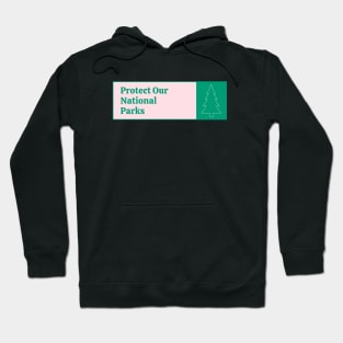 Protect Our National Parks Hoodie